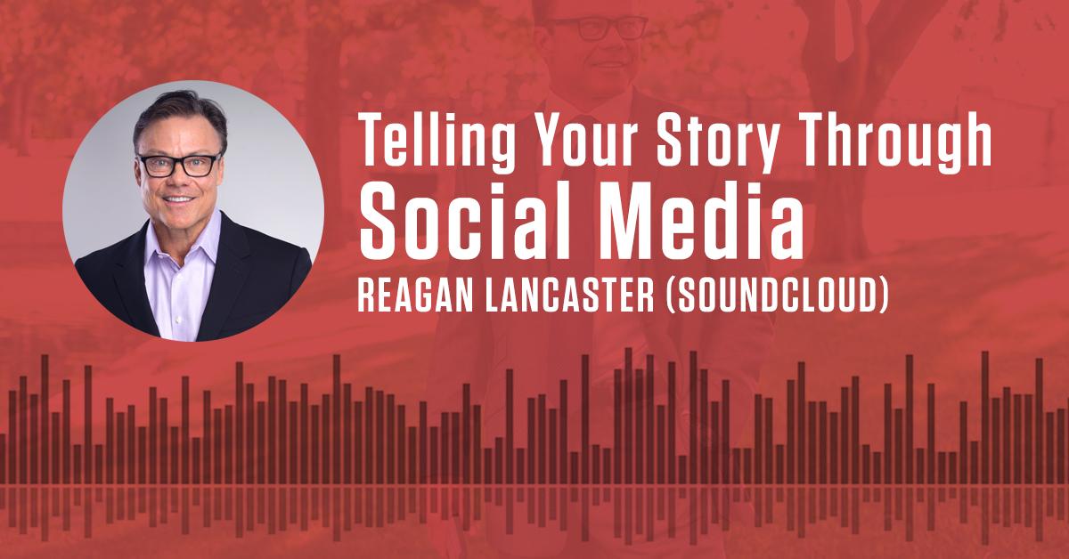 Telling Your Story Through Social Media | Reagan Lancaster